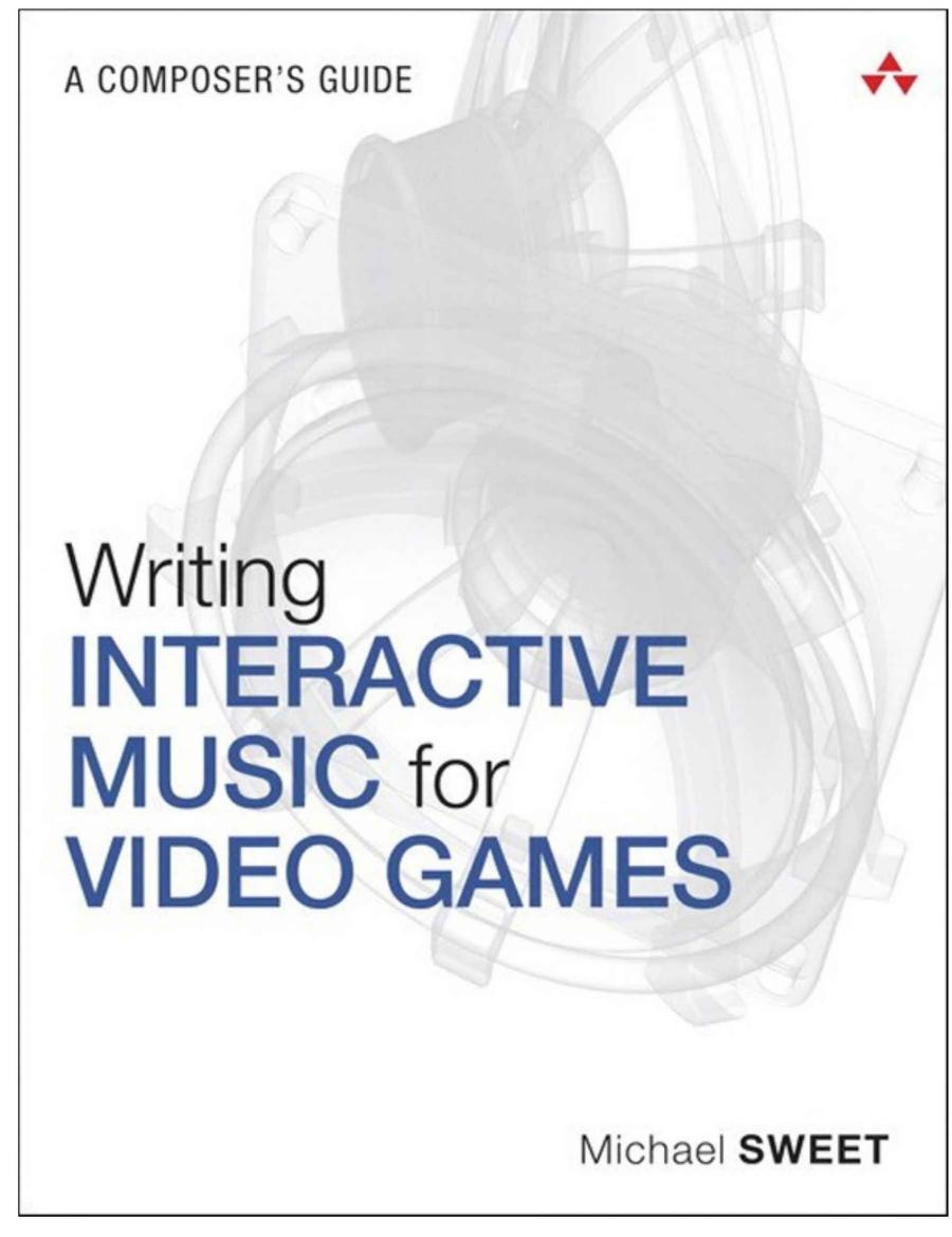 Writing Interactive Music For Video Games A Composers Guide Michael Sweet
