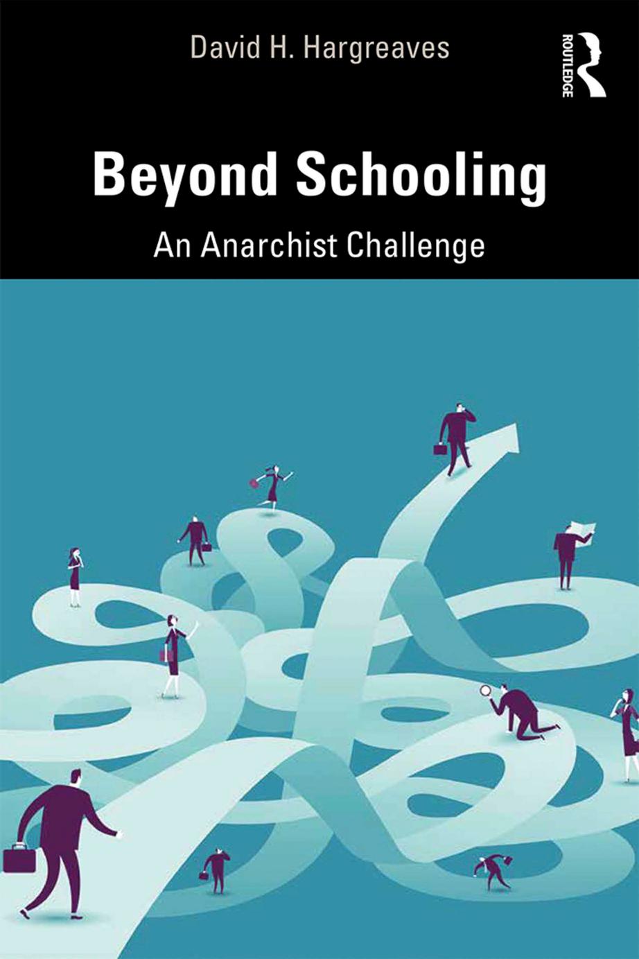 Beyond Schooling An Anarchist Challenge David H Hargreaves