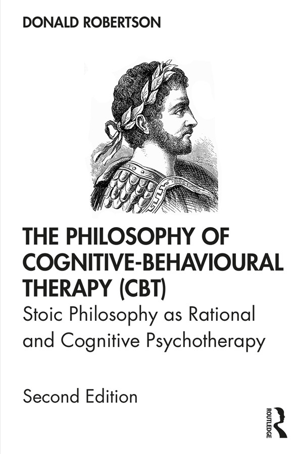 The Philosophy Of Cognitivebehavioural Therapy Cbt Donald Robertson