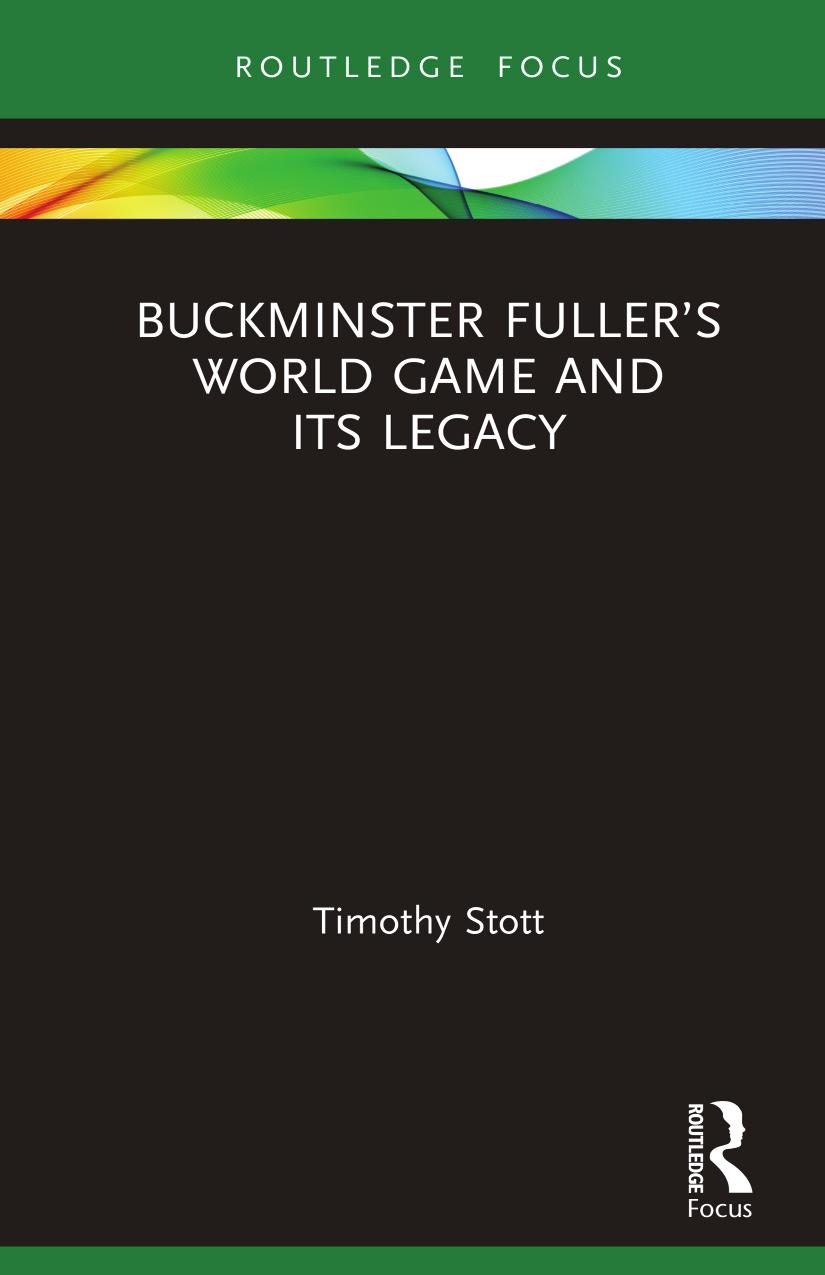 Buckminster Fullers World Game And Its Legacy Timothy Stott