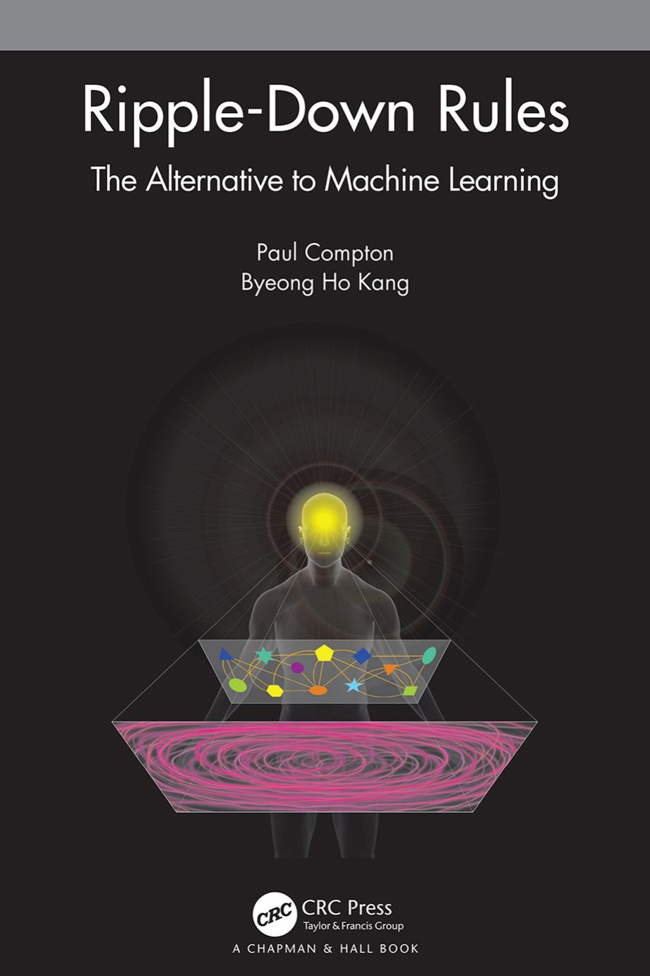 Rippledown Rules The Alternative To Machine Learning Paul Compton Byeongho Kang
