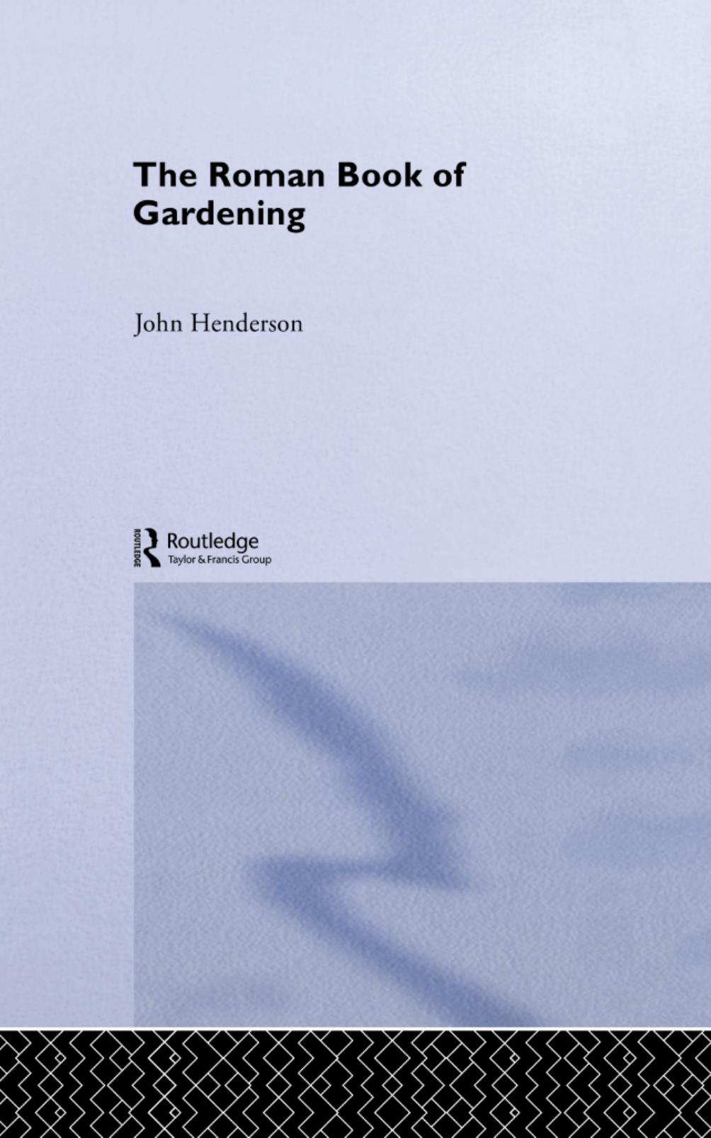 The Roman Book Of Gardening John Henderson