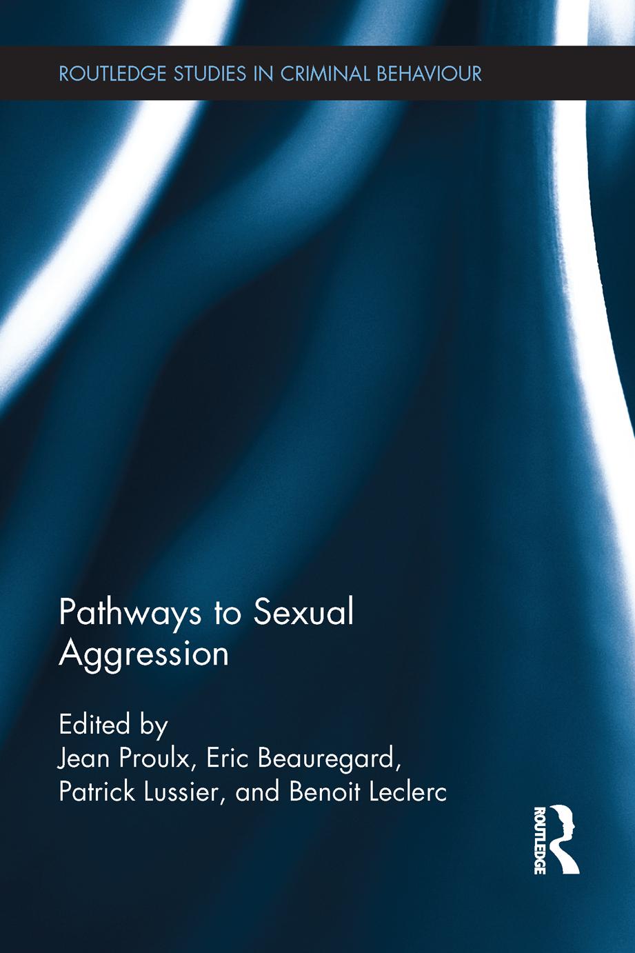 Pathways To Sexual Aggression Jean Proulx Eric Beauregard Patrick Lussier Benoit Leclerc