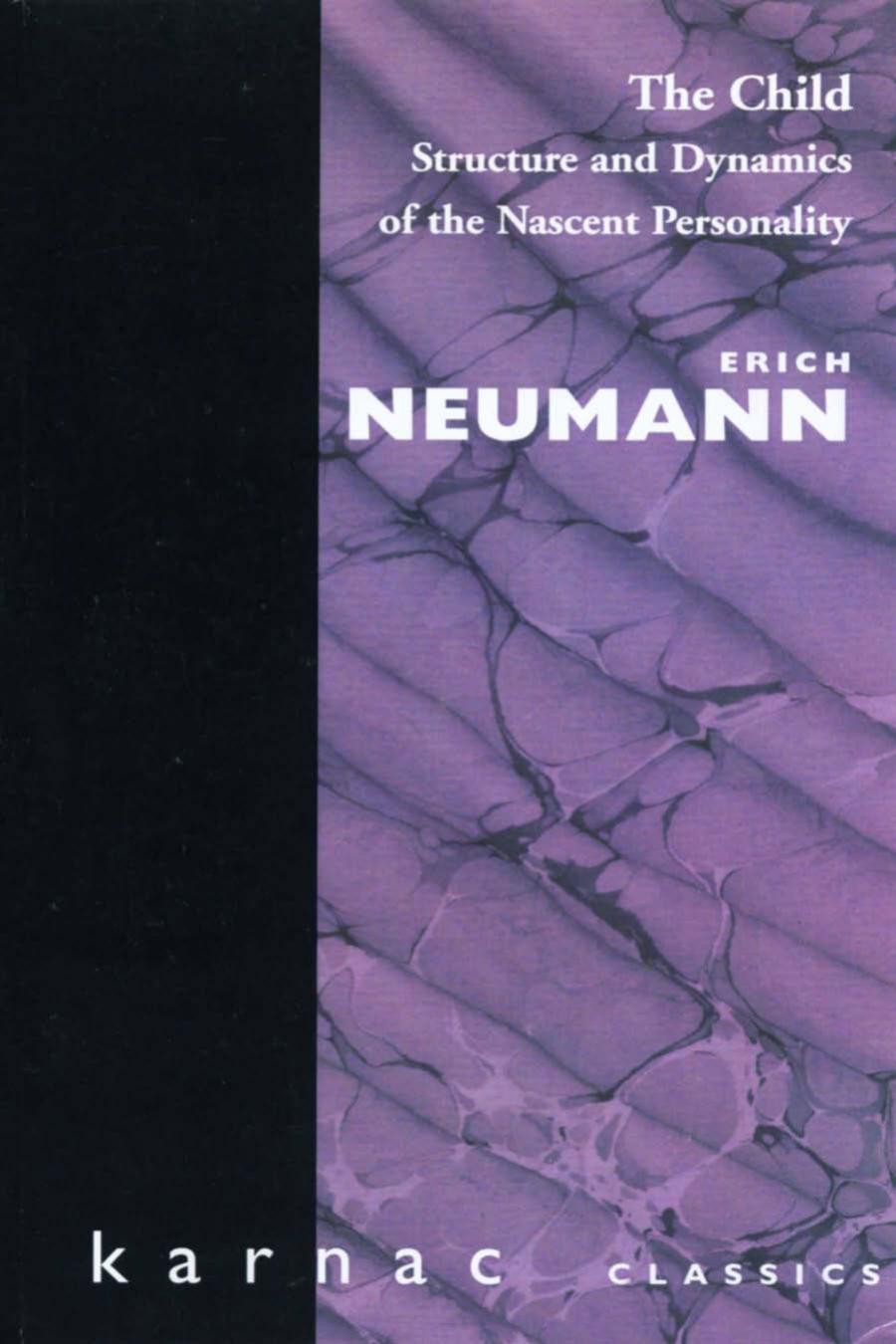 The Child Structure And Dynamics Of The Nascent Personality Erich Neumann