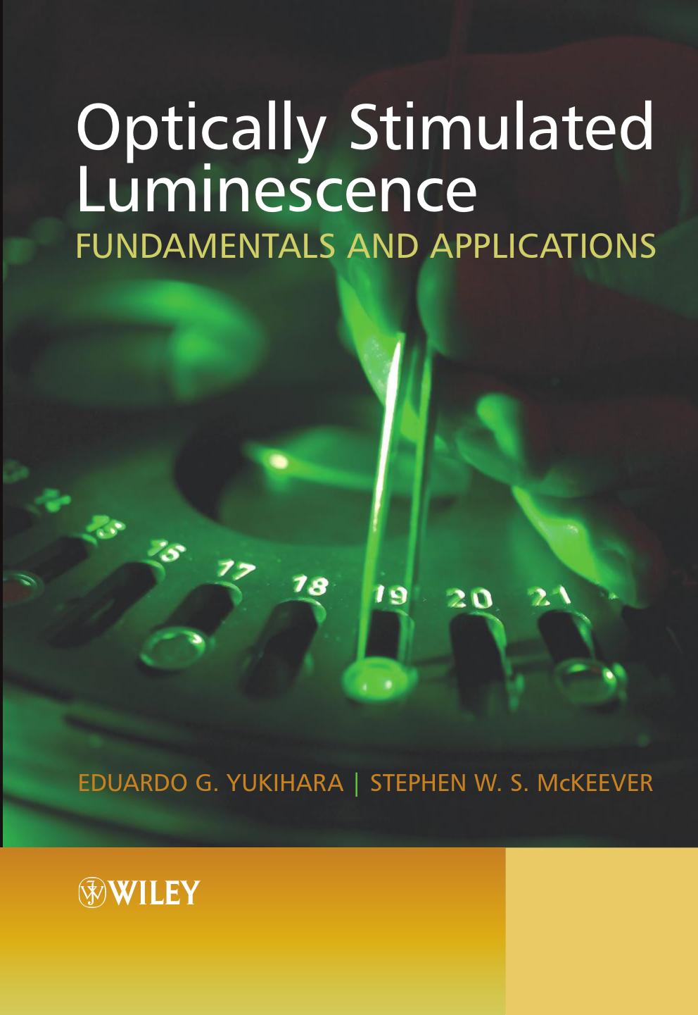 Optically Stimulated Luminescence Fundamentals And Applications Eduardo G Yukihara Stephen W S Mckeever