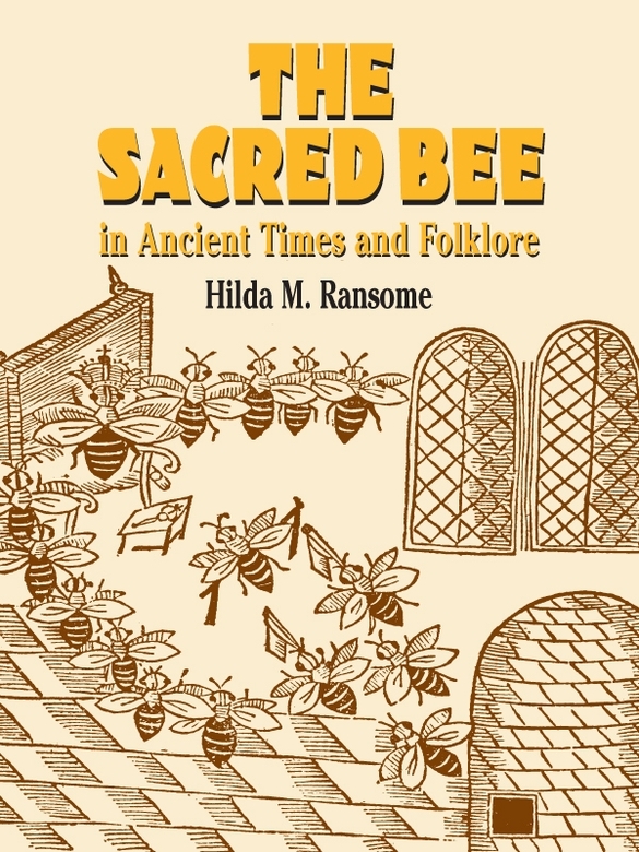 The Sacred Bee In Ancient Times And Folklore Reproduction Hilda M Ransome