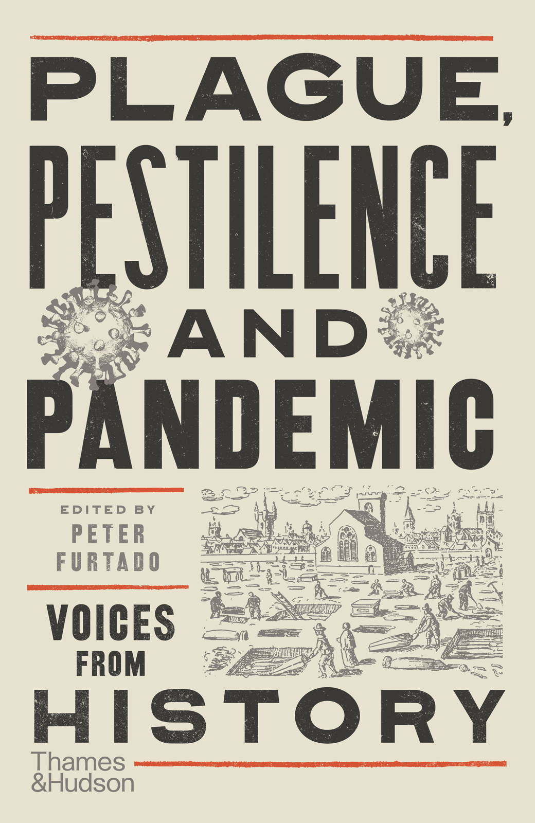 Plague Pestilence And Pandemic Voices From History Peter Furtado