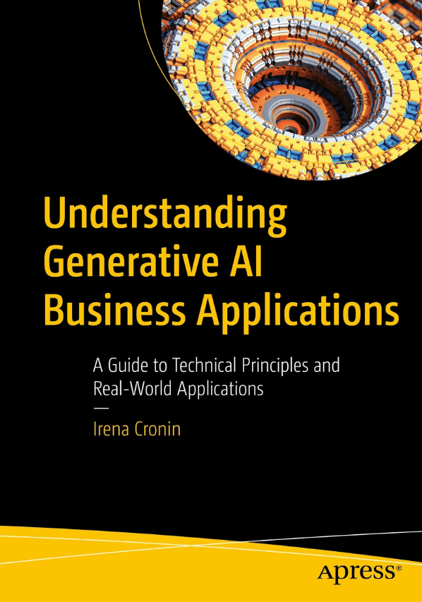 Understanding Generative Ai Business Applications Irena Cronin
