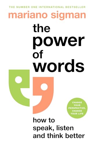 The Power Of Words How To Speak Listen And Think Better Mariano Sigman