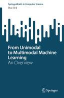 From Unimodal To Multimodal Machine Learning An Overview Bla Krlj