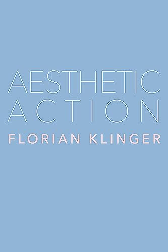 Aesthetic Action 1st Edition Florian Klinger