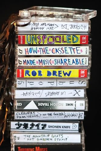 Unspooled How The Cassette Made Music Shareable Rob Drew