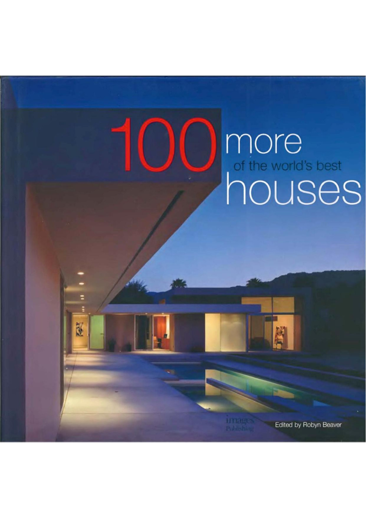 100 More Of The Worlds Best Houses Robyn Beaver