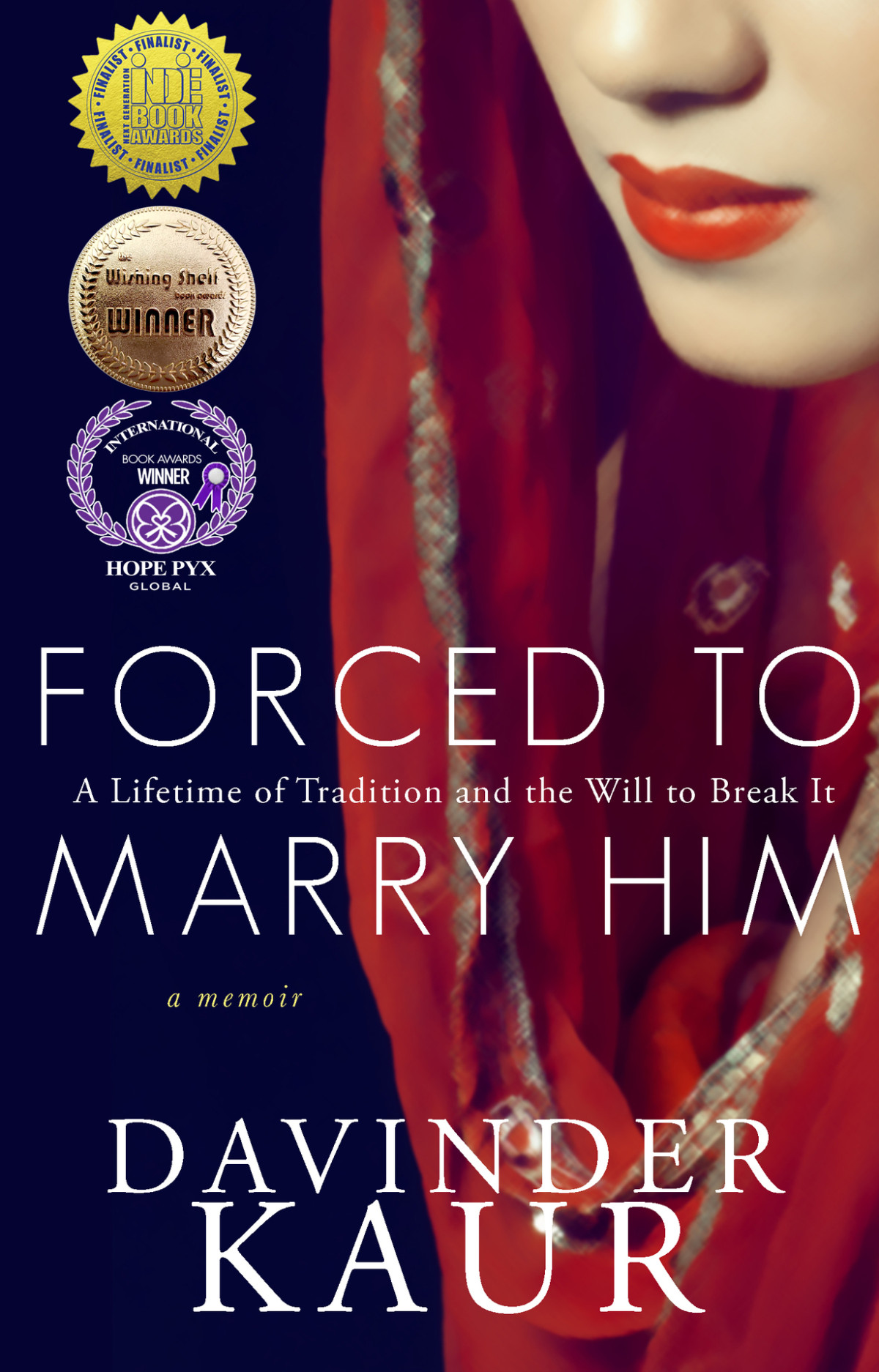 Forced To Marry Him A Lifetime Of Tradition And The Will To Break It Davinder Kaur