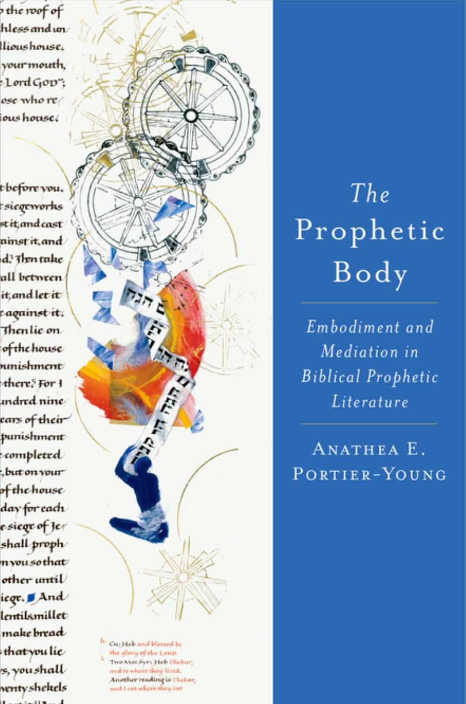 The Prophetic Body Embodiment And Mediation In Biblical Prophetic Literature Anathea E Portieryoung