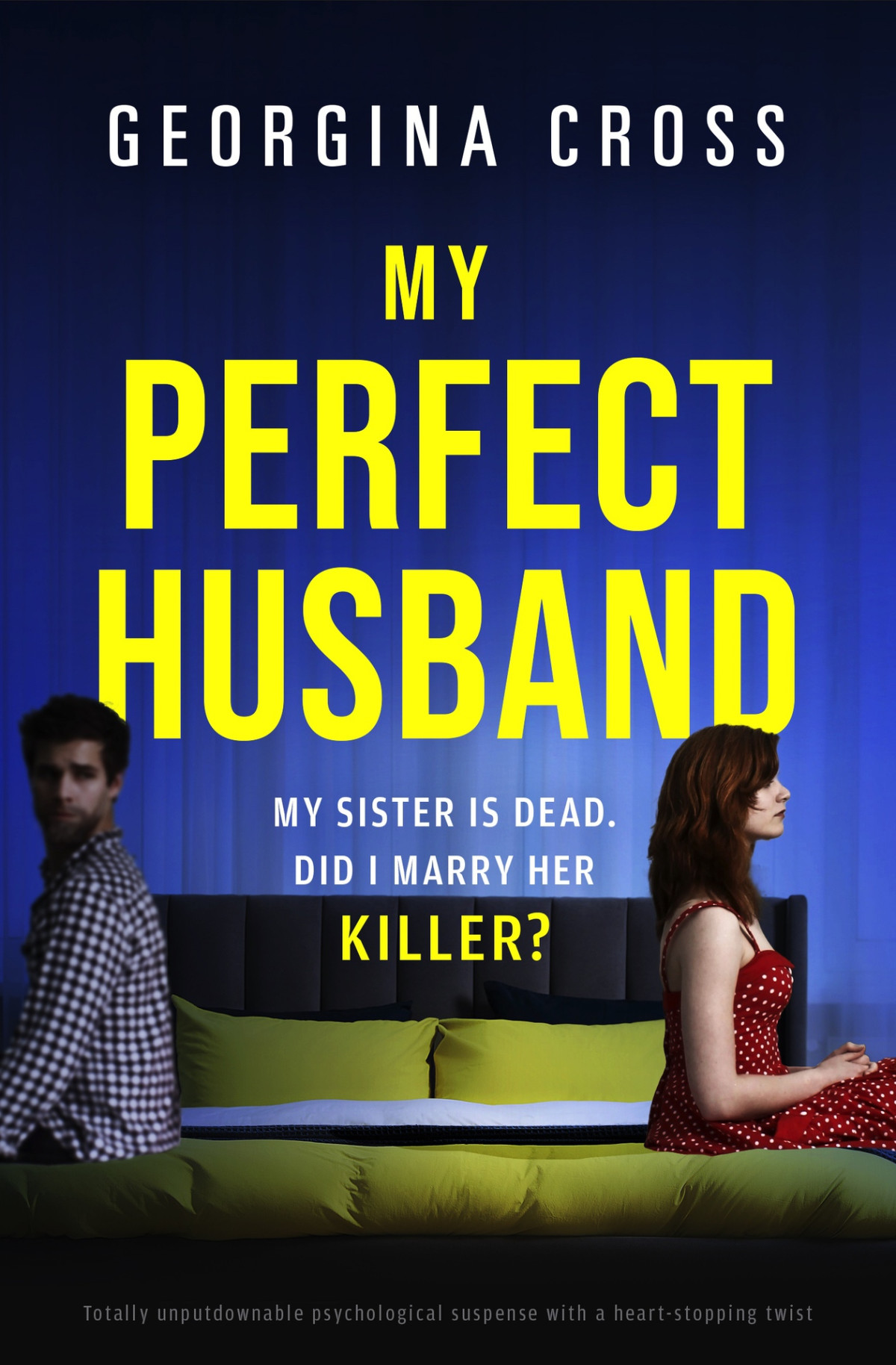 My Perfect Husband Totally Unputdownable Psychological Suspense With A Heartstopping Twist Georgina Cross
