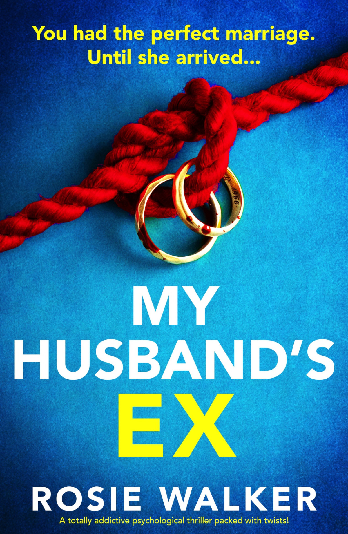 My Husbands Ex A Totally Addictive Psychological Thriller Packed With Twists Rosie Walker