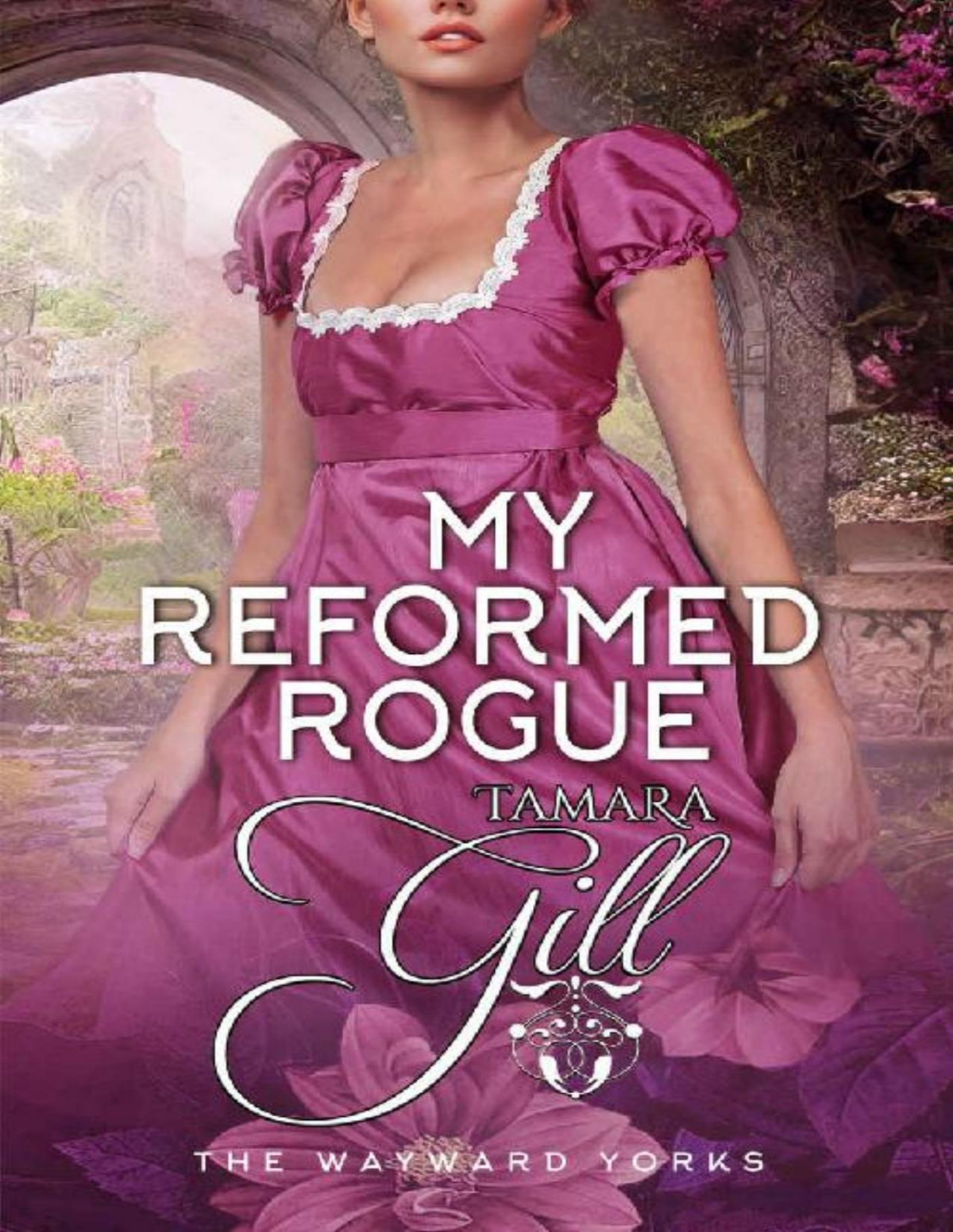 My Reformed Rogue The Wayward Yorks Book 2 Tamara Gill