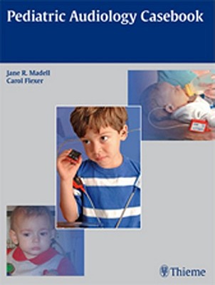 Pediatric Audiology Casebook 1st Edition Jane Reger Madell Carol Flexer