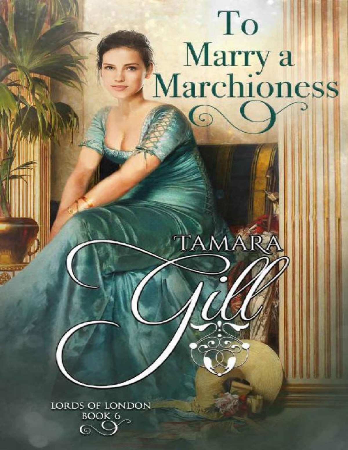 To Marry A Marchioness Lords Of London Book 6 Tamara Gill
