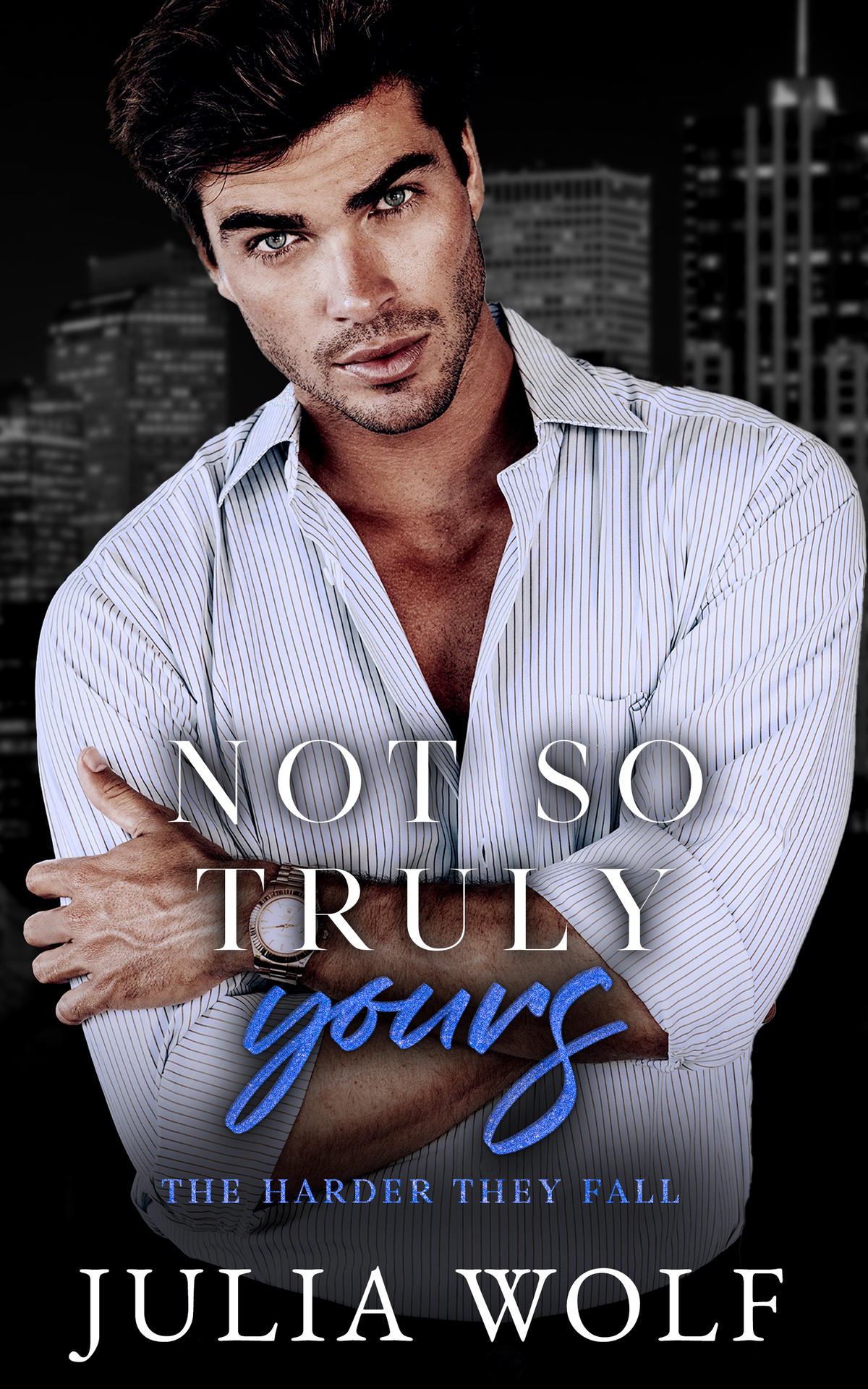 Not So Truly Yours A Fake Dating Romance The Harder They Fall Julia Wolf