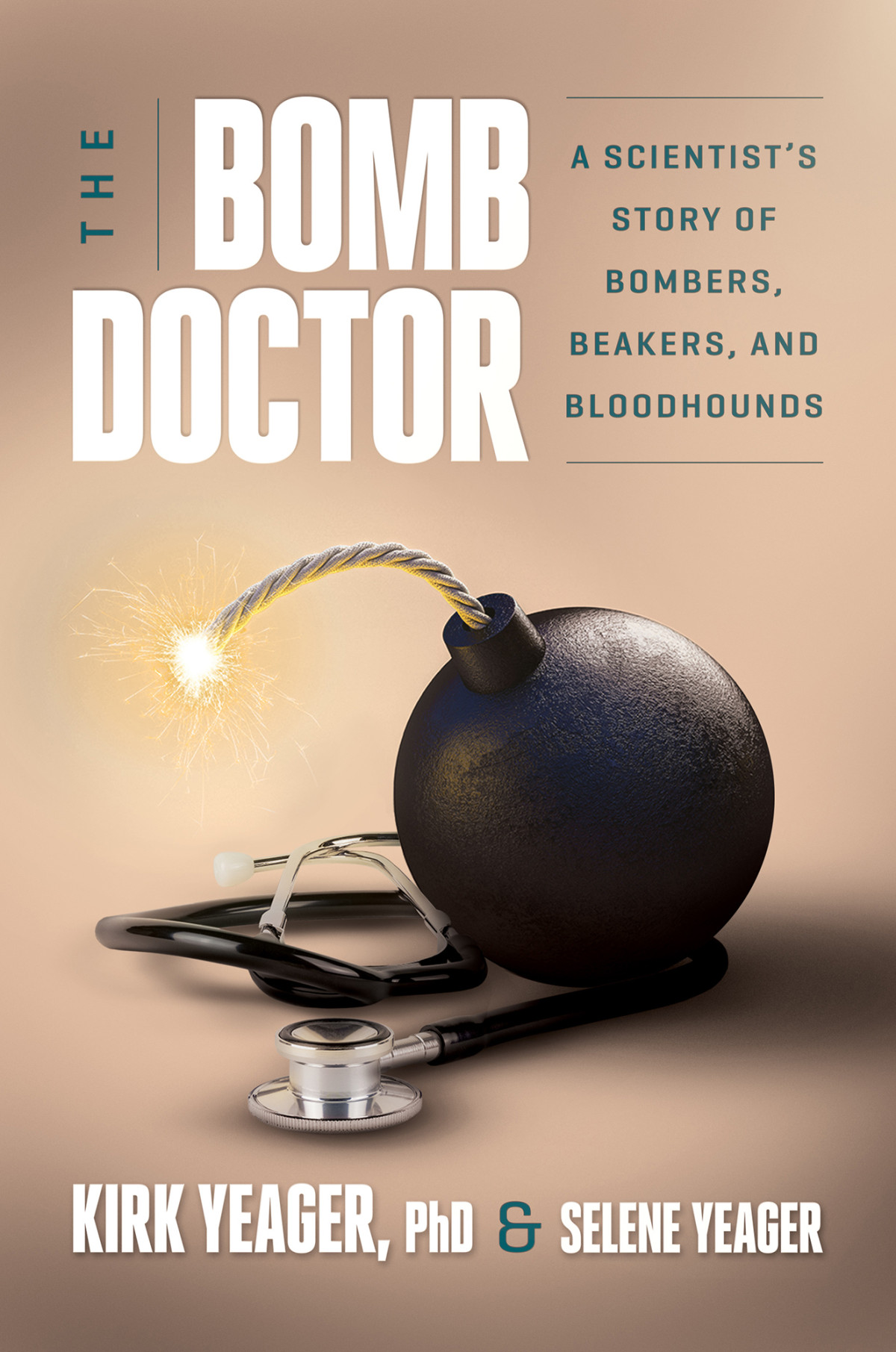 The Bomb Doctor A Scientists Story Of Bombers Beakers And Bloodhounds Kirk Yeager