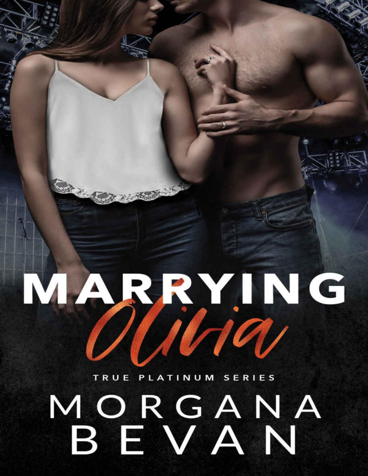 Marrying Olivia An Accidental Vegas Wedding Rock Star Romance True Platinum Rock Star Romance Series Book 7 Morgana Bevan