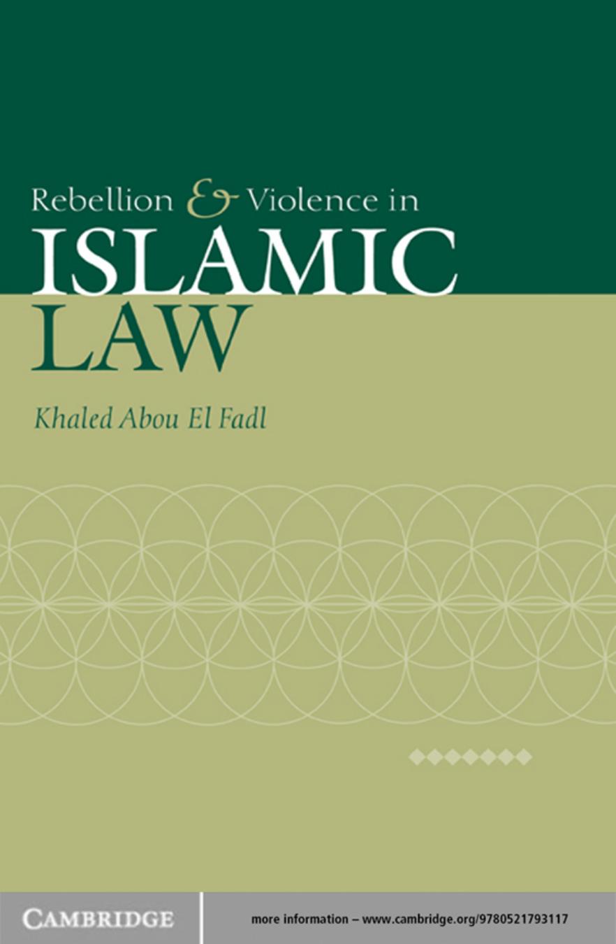 Rebellion And Violence In Islamic Law Khaled Abou El Fadl