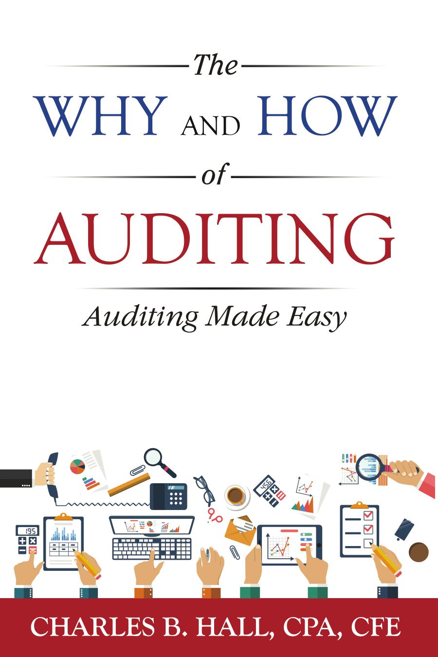 The Why And How Of Auditing Making Auditing Easy Charles Hall
