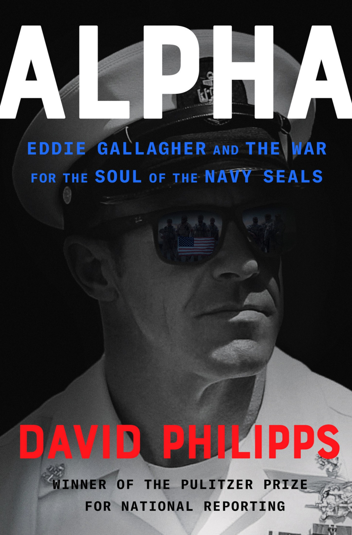 Alpha Eddie Gallagher And The War For The Soul Of The Navy Seals Eddie Gallagher And The War For The Soul Of The Navy Seals David Philipps
