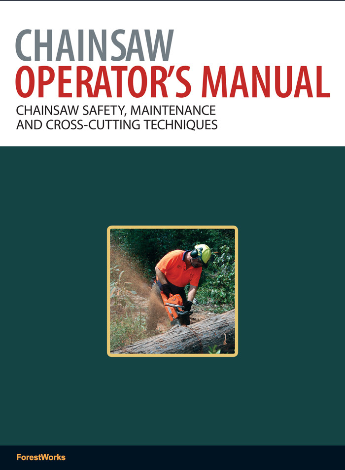 Chainsaw Operators Manual Chainsaw Safety Maintenance And Crosscutting Techniques Forestworks