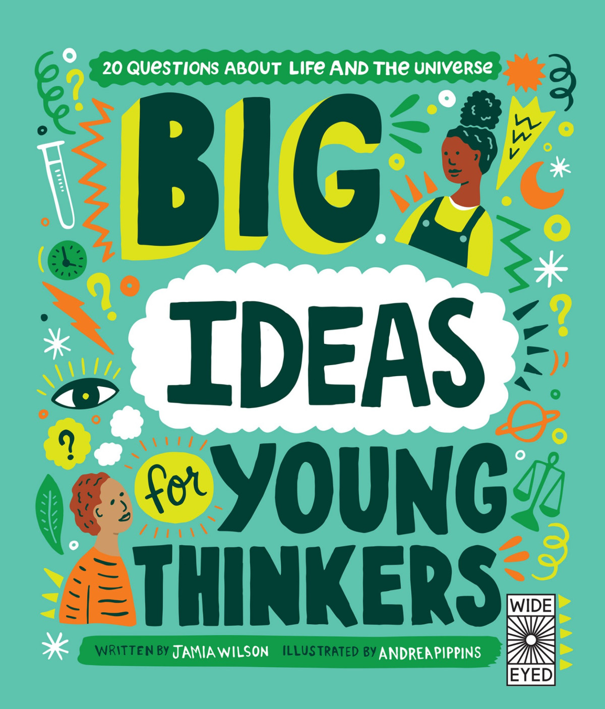 Big Ideas For Young Thinkers 25 Questions About Life And The Universe Jamia Wilson