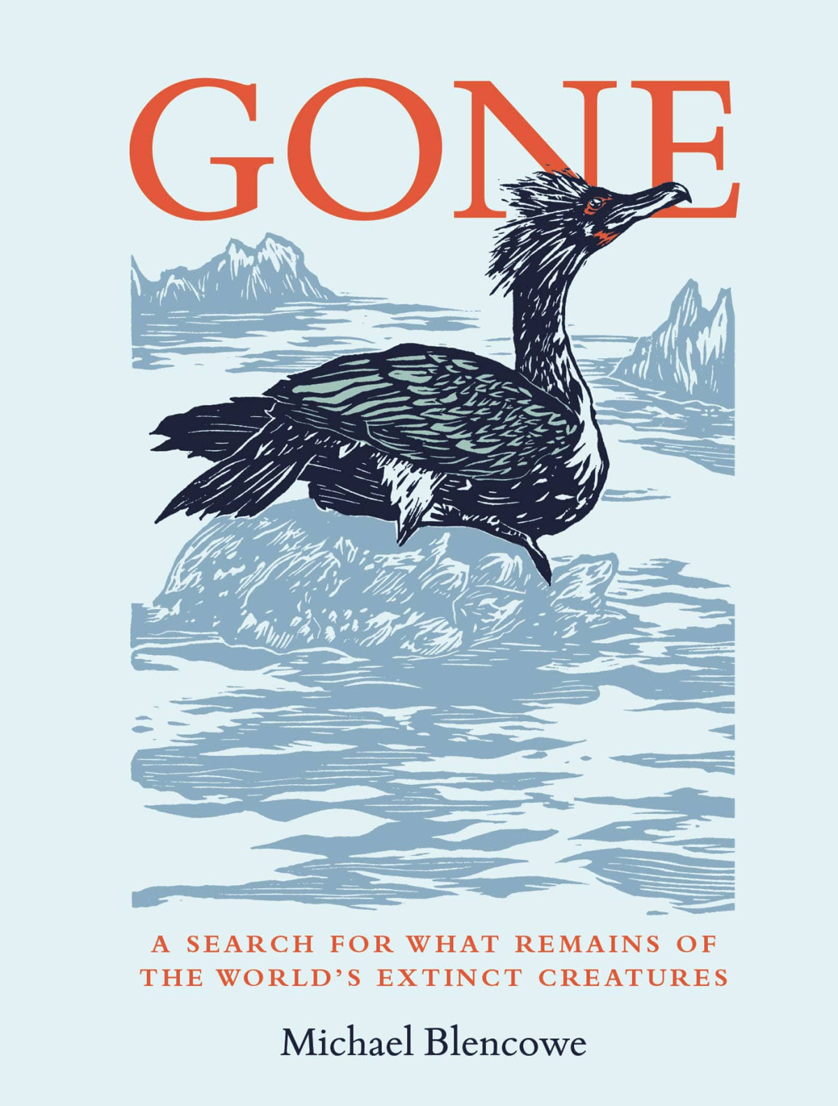 Gone A Search For What Remains Of The Worlds Extinct Creatures Michael Blencowe