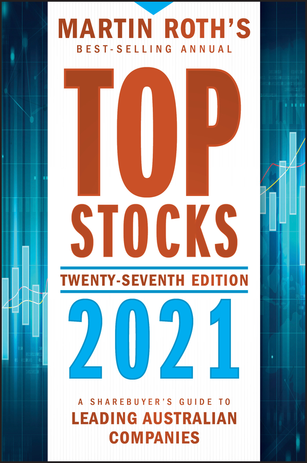 Top Stocks 2021 A Sharebuyers Guide To Leading Australian Companies Martin Roth