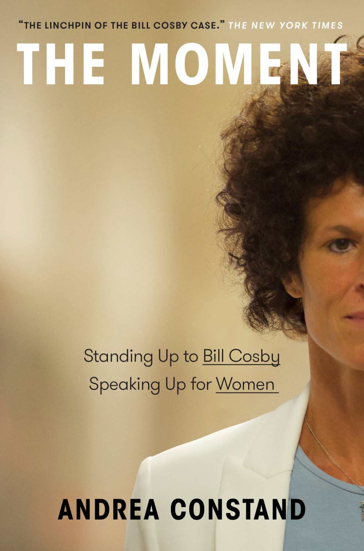 The Moment Standing Up To Bill Cosby Speaking Up For Women Standing Up To Bill Cosby Speaking Up For Women Andrea Constand