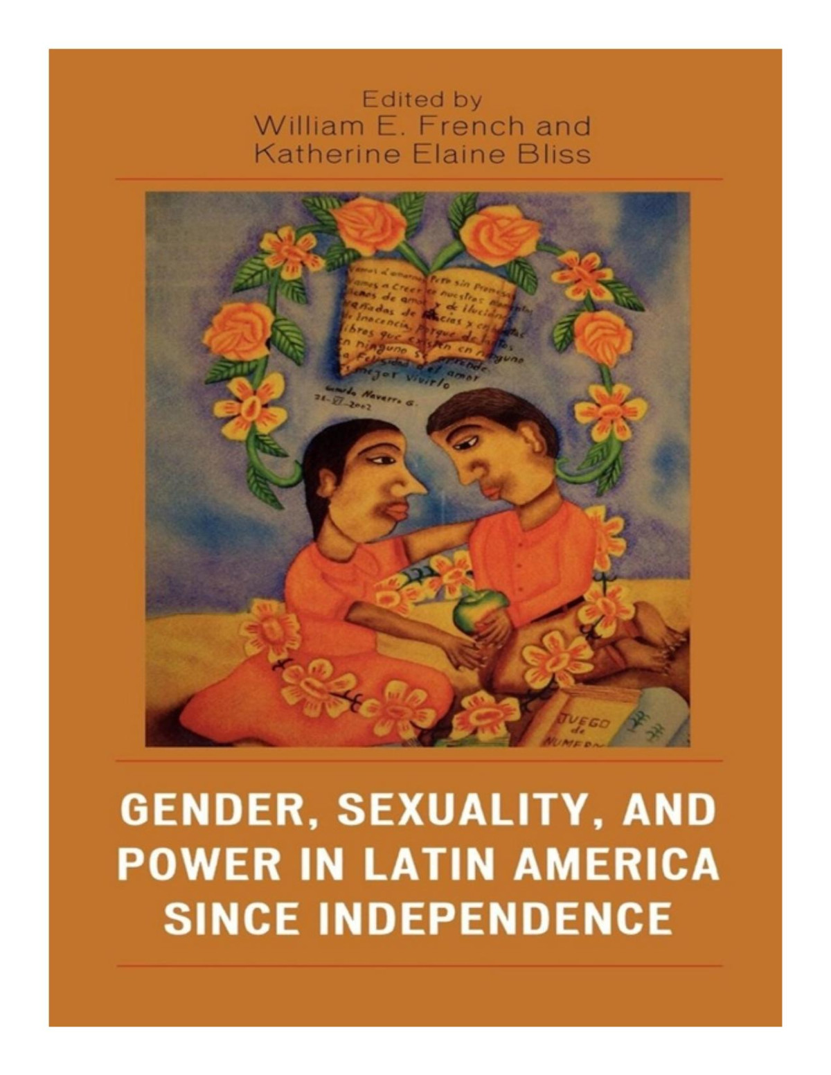 Gender Sexuality And Power In Latin America Since Independence William E French Katherine Elaine Bliss