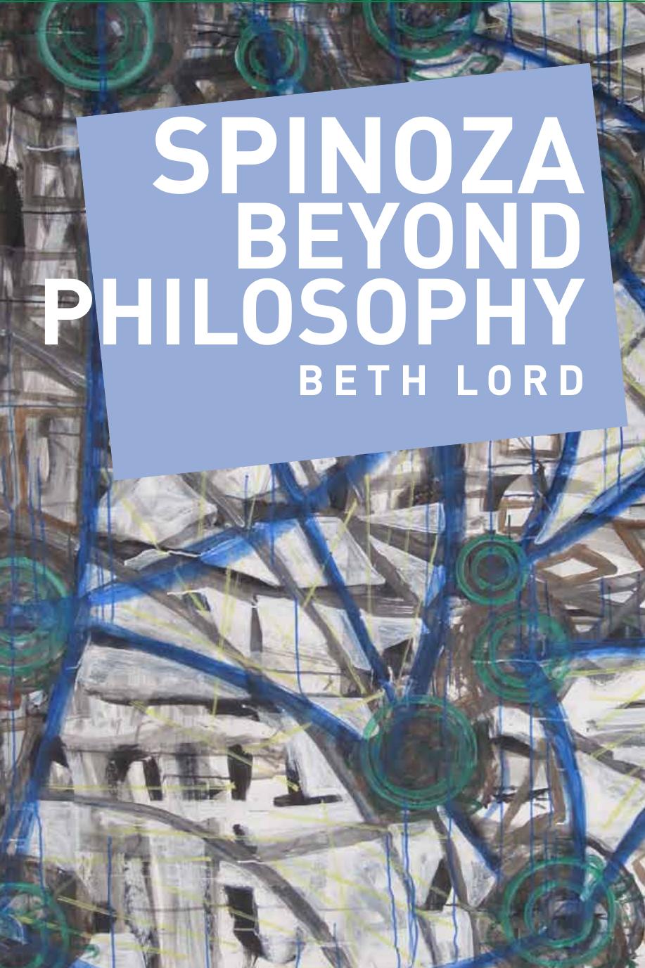 Spinoza Beyond Philosophy Beth Lord