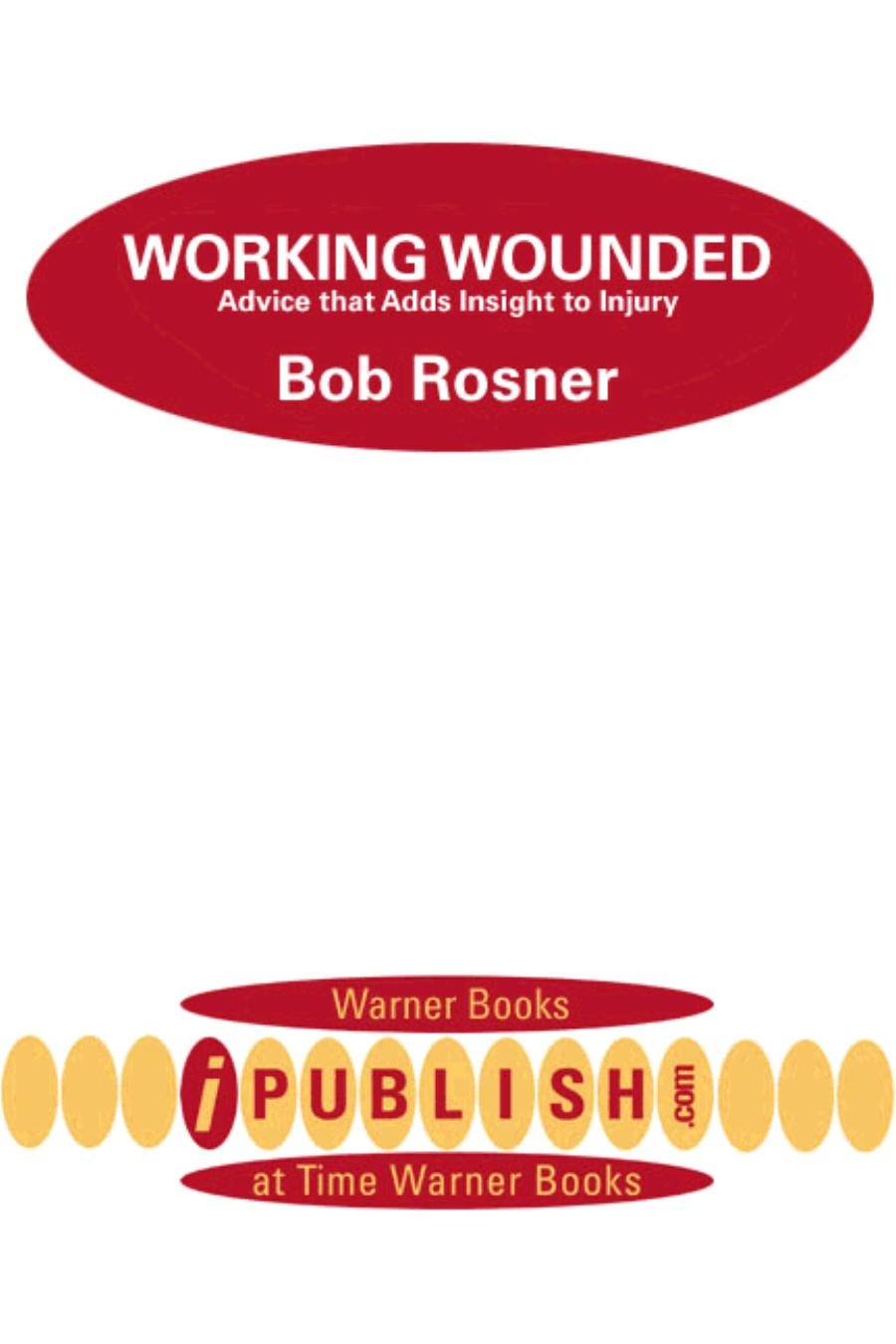 Working Wounded Advice That Adds Insight To Injury Biz Books To Go Bob Rosner