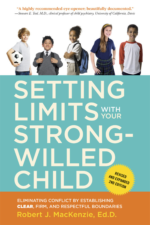 Setting Limits With Your Strongwilled Child Eliminating Conflict By Establishing Clear Firm And Respectful Boundaries Robert J Mackenzie