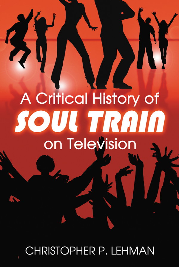 A Critical History Of Soul Train On Television Christopher P Lehman