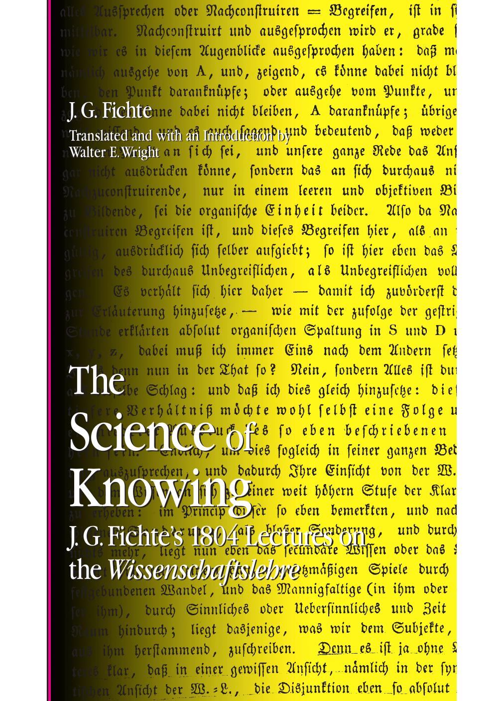 The Science Of Knowing J G Fichtes 1804 Lectures On The Wissenschaftslehre J G Fichte