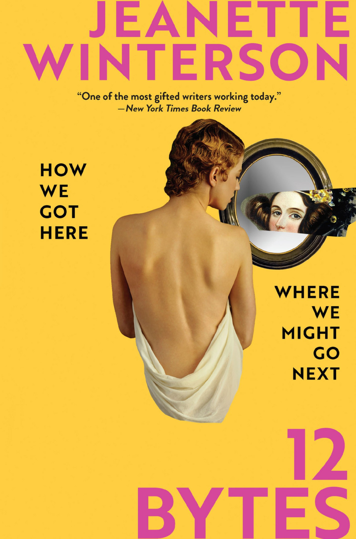12 Bytes How We Got Here Where We Might Go Next Jeanette Winterson