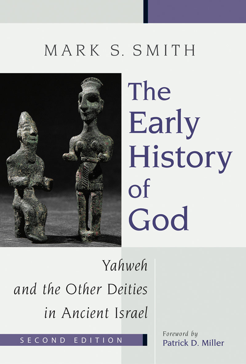 The Early History Of God Yahweh And The Other Deities In Ancient Israel Mark S Smith