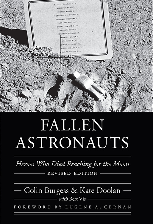 Fallen Astronauts Heroes Who Died Reaching For The Moon Revised Edition Colin Burgess Kate Doolan