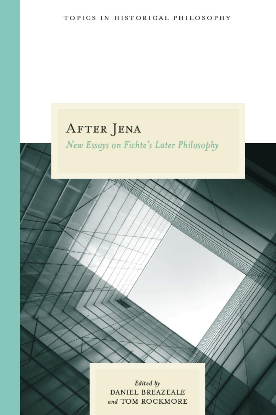 After Jena New Essays On Fichtes Later Philosophy Daniel Breazeale Tom Rockmore