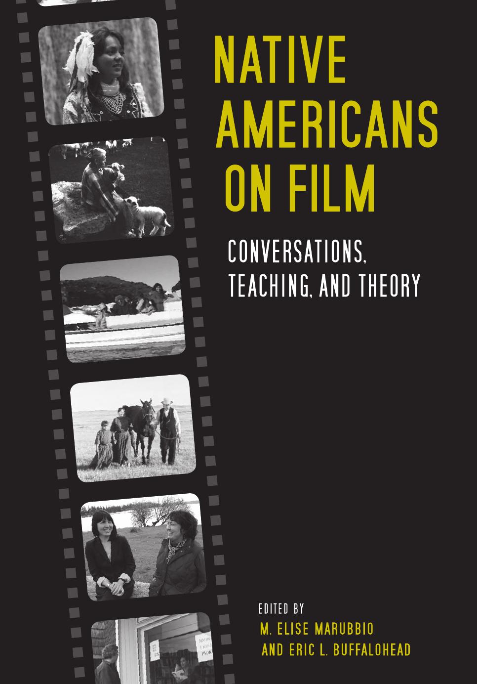 Native Americans On Film Conversations Teaching And Theory M Elise Marubbio Eric L Buffalohead