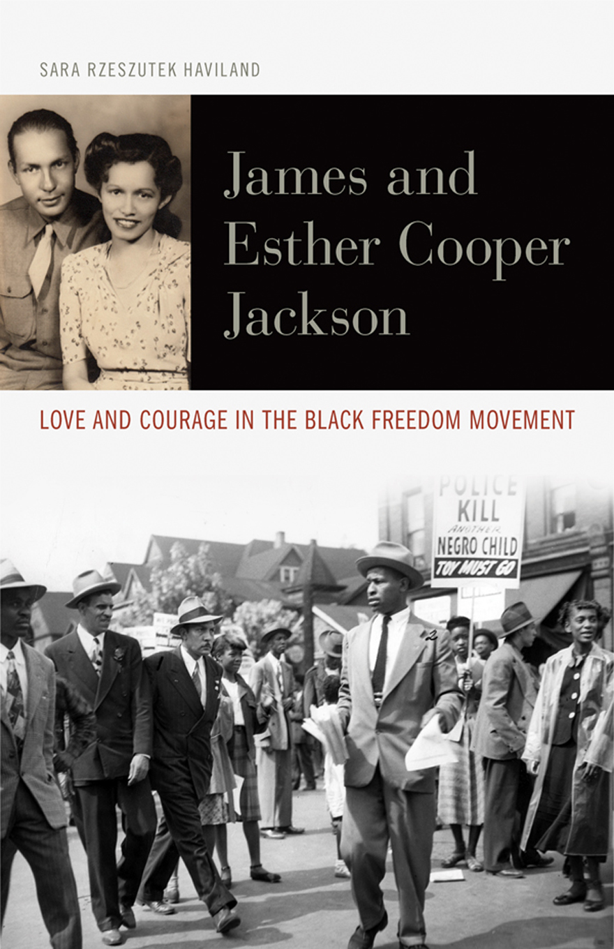 James And Esther Cooper Jackson Love And Courage In The Black Freedom Movement Sara Rzeszutek Haviland