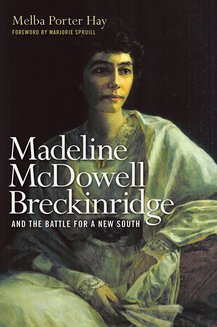 Madeline Mcdowell Breckinridge And The Battle For A New South Melba Porter Hay