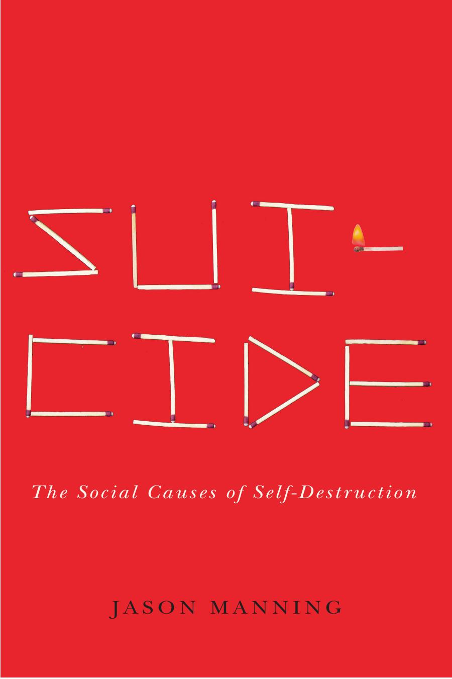Suicide The Social Causes Of Selfdestruction Jason Manning