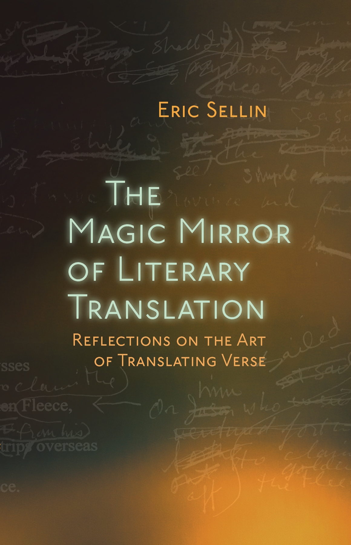 The Magic Mirror Of Literary Translation Reflections On The Art Of Translating Verse Eric Sellin
